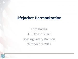 Lifejacket Harmonization Tom Dardis U S Coast Guard