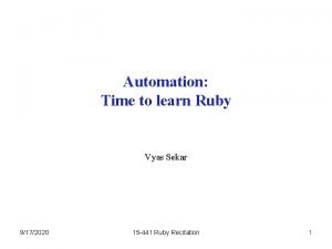 Automation Time to learn Ruby Vyas Sekar 9172020