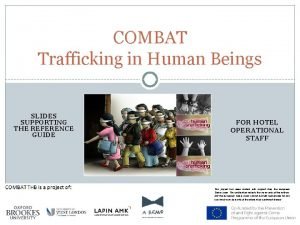 COMBAT Trafficking in Human Beings SLIDES SUPPORTING THE