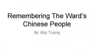 Remembering The Wards Chinese People By Billy Truong