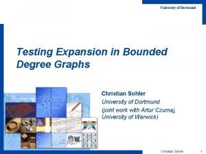 University of Dortmund Testing Expansion in Bounded Degree