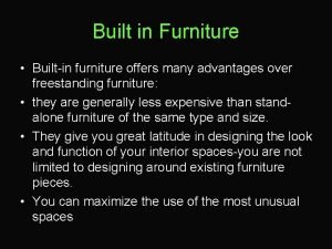 Built in Furniture Builtin furniture offers many advantages