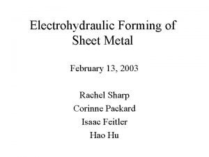 Electrohydraulic Forming of Sheet Metal February 13 2003