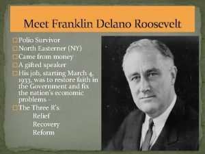 Meet Franklin Delano Roosevelt Polio Survivor North Easterner