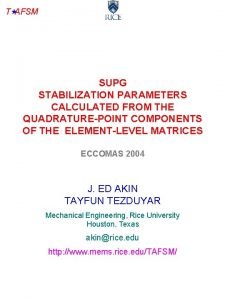T AFSM SUPG STABILIZATION PARAMETERS CALCULATED FROM THE