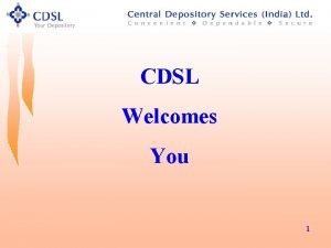 CDSL Welcomes You 1 Topics Covered About CDSL