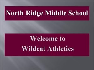 North Ridge Middle School Welcome to Wildcat Athletics