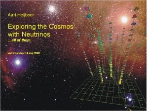 Aart Heijboer Exploring the Cosmos with Neutrinos all