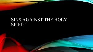 SINS AGAINST THE HOLY SPIRIT BLASPHEMY AGAINST THE