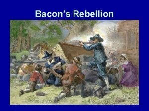 Bacons Rebellion Sample summary After indentured servants got