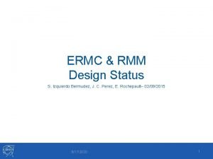 ERMC RMM Design Status S Izquierdo Bermudez J
