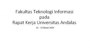 Fakultas Teknologi Informasi pada Rapat Kerja Universitas Andalas