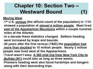 Chapter 10 Section Two Westward Bound 1 Moving