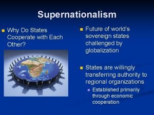 Supernationalism n Why Do States Cooperate with Each