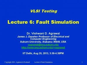VLSI Testing Lecture 6 Fault Simulation Dr Vishwani