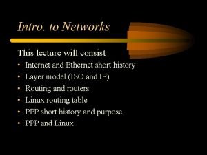 Intro to Networks This lecture will consist Internet