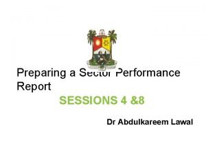 Preparing a Sector Performance Report SESSIONS 4 8