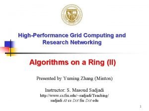 HighPerformance Grid Computing and Research Networking Algorithms on HighPerformance Grid Computing and Research Networking Algorithms on