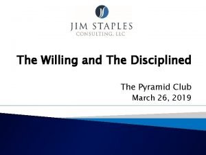 The Willing and The Disciplined The Pyramid Club