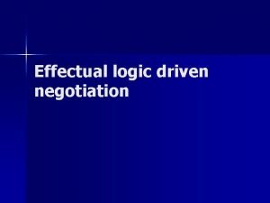 Effectual logic driven negotiation n Target audience nascent