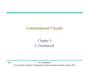 Combinational Circuits Chapter 3 S Dandamudi 2003 S