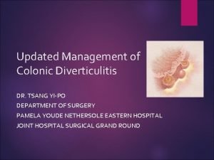 Updated Management of Colonic Diverticulitis DR TSANG YIPO