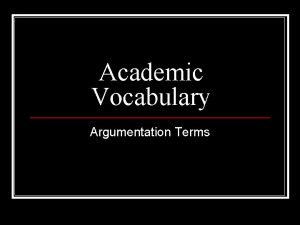 Academic Vocabulary Argumentation Terms Argumentation Terms n diction
