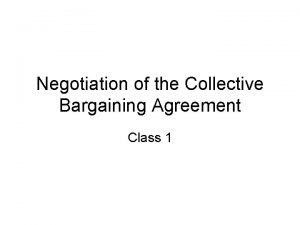 Negotiation of the Collective Bargaining Agreement Class 1