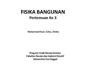 FISIKA BANGUNAN Pertemuan Ke 3 Muhammad Fauzi S