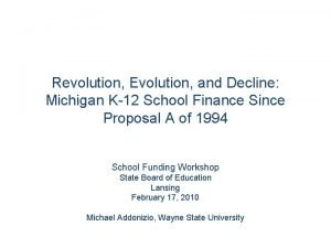 Revolution Evolution and Decline Michigan K12 School Finance