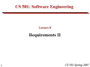 CS 501 Software Engineering Lecture 8 Requirements II