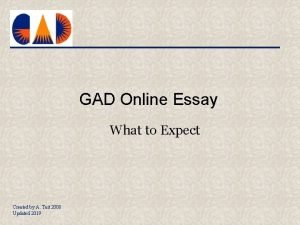 GAD Online Essay What to Expect Created by
