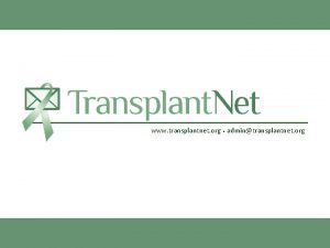 www transplantnet org admintransplantnet org Agenda What is