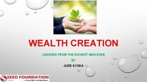 WEALTH CREATION LESSONS FROM THE RICHEST MAN EVER