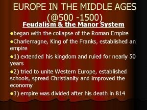 EUROPE IN THE MIDDLE AGES 500 1500 Feudalism