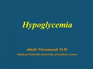 Hypoglycemia ahtab Niroomand M D Shaheed Beheshti university