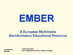 EMBER A European Multimedia Bioinformatics Educational Resource Luxembourg