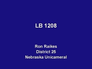 LB 1208 Ron Raikes District 25 Nebraska Unicameral