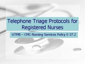 Telephone Triage Protocols for Registered Nurses UTMB CMCNursing