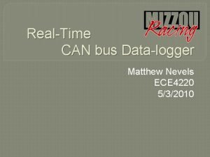 RealTime CAN bus Datalogger Matthew Nevels ECE 4220