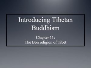 Main topics covered Introduction Yungdrung Bon Bonpo narratives