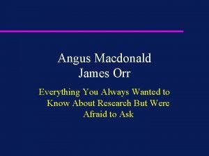 Angus Macdonald James Orr Everything You Always Wanted