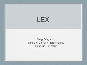 LEX SungDong Kim School of Computer Engineering Hansung