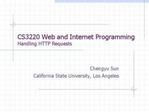 CS 3220 Web and Internet Programming Handling HTTP