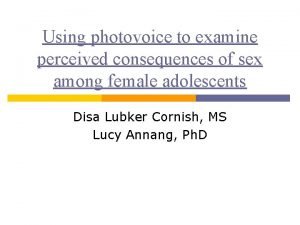 Using photovoice to examine perceived consequences of sex