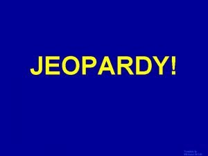 JEOPARDY Click Once to Begin Template by Bill