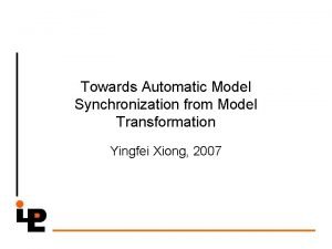 Towards Automatic Model Synchronization from Model Transformation Yingfei