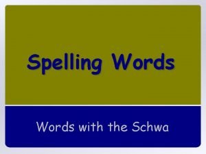 Spelling Words with the Schwa different sentence American