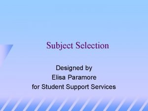 Subject Selection Designed by Elisa Paramore for Student