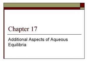 Chapter 17 Additional Aspects of Aqueous Equilibria Buffered
